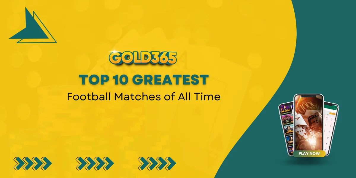 top 10 greatest football matches of all time